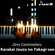 Zero Centimeters (From "Karakai Jouzu no Takagi-san Season 2") [Opening] - Piano Arrangement