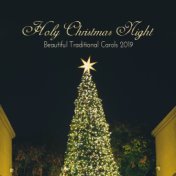 Holy Christmas Night Beautiful Traditional Carols 2019