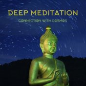 Deep Meditation Connection with Cosmos: 2020 Deepest Cosmic New Age Music Selection for Spiritual Meditation Harmony Between Bod...