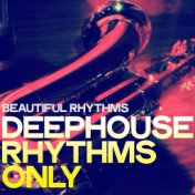 Beautiful Rhythms (Deephouse Rhythms Only)