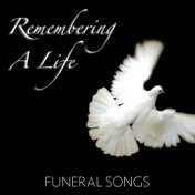 Remembering A Life Funeral Songs