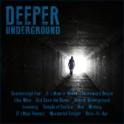 Deeper Underground