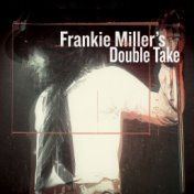 Frankie Miller's Double Take