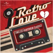 Retro Love - Timeless Heartbreak Classics