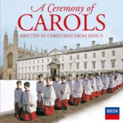 A Ceremony Of Carols - Britten At Christmas From King's