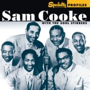 Specialty Profiles: Sam Cooke With The Soul Stirrers