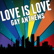 Love Is Love: Gay Anthems