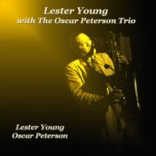 Lester Young with the Oscar Peterson Trio