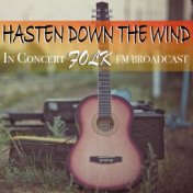 Hasten Down The Wind In Concert Folk FM Broadcast