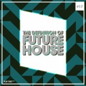 The Definition of Future House, Vol. 18
