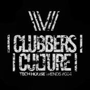 Clubbers Culture: Tech House Trends #004