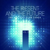 The Present And The Future (The Hottest Club Tunes), Vol. 3