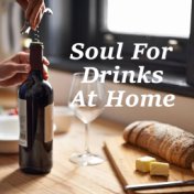 Soul For Drinks At Home