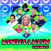 Manele La Maxim, Vol. 6