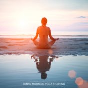 Sunny Morning Yoga Training: New Age 2019 Nature & Ambient Music for Meditation & Relaxation, Body & Mind Health Improve, Increa...