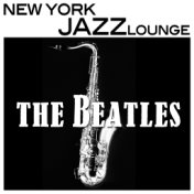 Beatles Music On Sax - Jazz Lounge Music, Smooth Sexy and Romantic, Piano and New York Jazz Bar Music