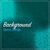 #18 Background Storm Songs