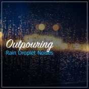 #18 Outpouring Rain Droplet Noises