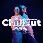 Good Idea for Amazing Chillout Party: Chillout Music, Crazy Night, Best Dance Party Ever, Drinks & Cocktails, Relax, Dance Until...