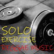 Solo Exercise Reggae Music