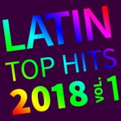 Latin Top Hits 2018 Vol. 1