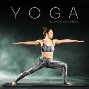 Yoga & Open Chakras: New Age Music, Moment of Meditation, Total Rest, Relax