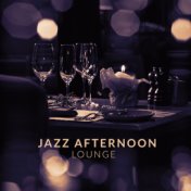 Jazz Afternoon Lounge - Collection of Best Instrumental Jazz Music, Jazz Relaxation, Melodies Perfect for Elegant Restaurant, Ca...