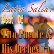 Latin Salsa: Best Of Tito Puente & His Orchestra