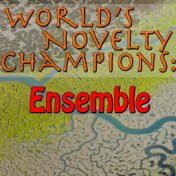 World's Novelty Champions: Ensemble