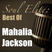 Soul Elite: Best Of Mahalia Jackson