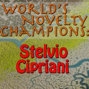 World's Novelty Champions: Stelvio Cipriani
