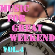 Music For Great Weekend, Vol.4