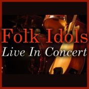 Folk Idols Live In Concert