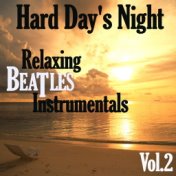 Hard Day's Night: Relaxing Beatles Instrumentals, Vol. 2