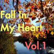 Fall In My Heart, Vol.1