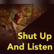 Shut Up And Listen