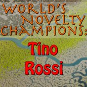 World's Novelty Champions: Tino Rossi