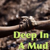 Deep In A Mud