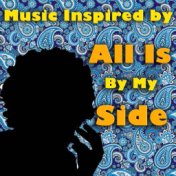 Music Inspired By 'All Is By My Side'
