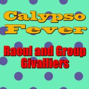 Calypso Fever: Raoul And Group Givalliers