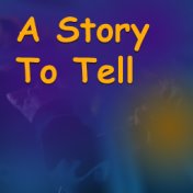 A Story To Tell