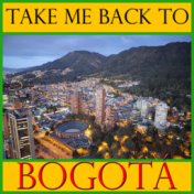 Take Me Back To Bogotá