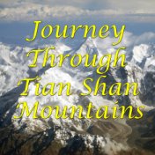 Journey Through Tian Shan Mountains