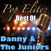 Pop Elite: Best Of Danny & The Juniors