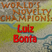 World's Novelty Champions: Luiz Bonta