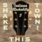 Shake This Town! Indiana Rockabilly, Vol. 5