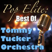 Pop Elite: Best Of Tommy Tucker Orchestra