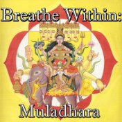 Breathe Within: Muladhara