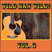 Wild Man Wild!, Vol. 3