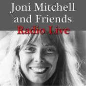 Joni Mitchell and Friends Radio Live